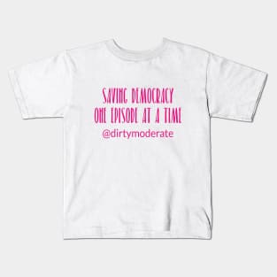 Dirty Moderate-Saving Democracy-hot pink-front and back Kids T-Shirt